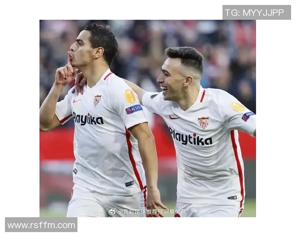 塞维利亚主场迎战西班牙人期待精彩对决双方争夺宝贵积分